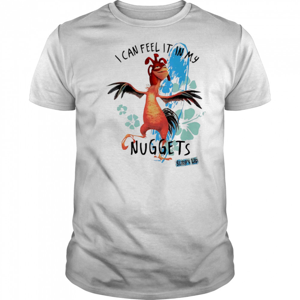 I Feel It In My Nuggets Surf’s Up Chicken shirt