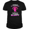 I Googled My Symptoms Turns Out I Just Needed Sloppy shirt