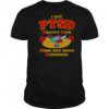 I Got PTSD Pretty Tits And Some Hot Dogs Disorder T-Shirt