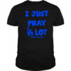 I Just Pray Los Angeles Dodgers Lot shirt