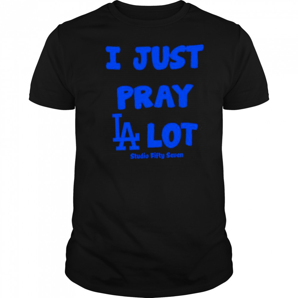 I Just Pray Los Angeles Dodgers Lot shirt