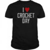 I Love Crochet Day T-Shirt