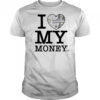 I Love My Money Punkandyo T-Shirt