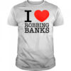 I Love Robbing Banks T-Shirt