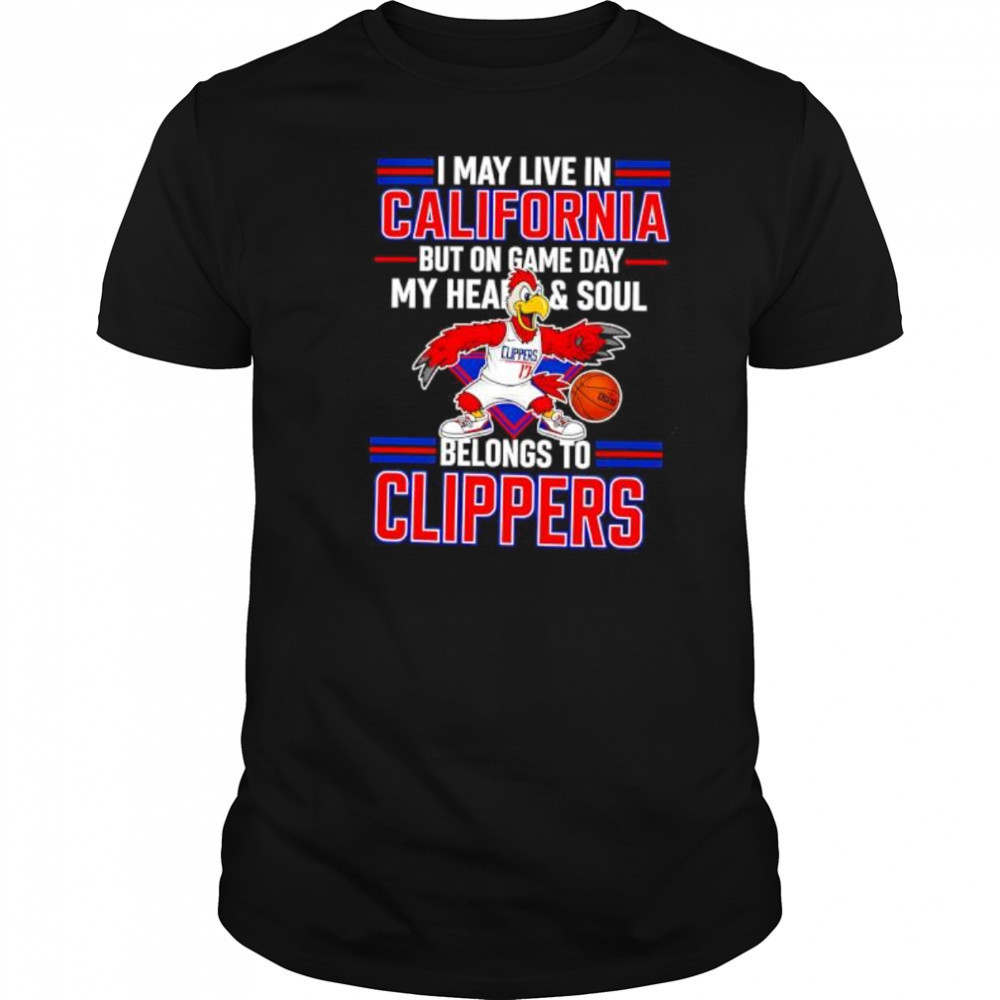 I may live in California but on game day my heart and soul belongs to the LA Clippers shirt