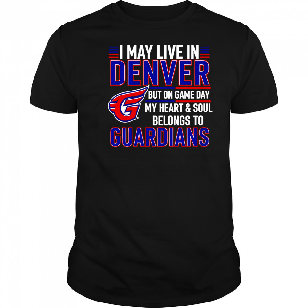 I may live in Denver but on game day my heart and soul belongs to the Cleveland Guardians shirt