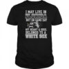 I May Live In Florida But On Game Day My Heart And Soul Belongs To The Chicago White Sox T-Shirt