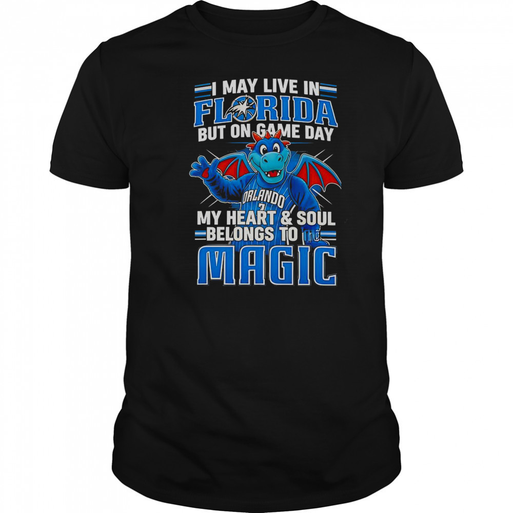 I May Live In Florida But On Game Day My Heart And Soul Belongs To The Orlando Magic T-Shirt