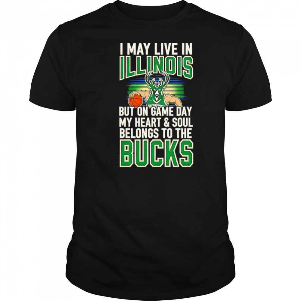 I may live in Illinois but on game day my heart and soul belongs to the Milwaukee Bucks shirt
