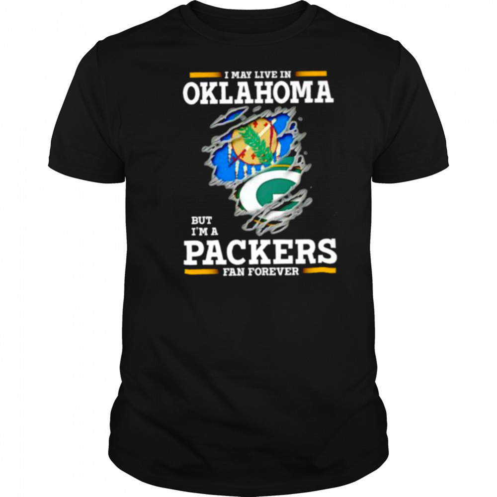 I may live in Oklahoma but I’m a Green Bay Packers fan forever shirt