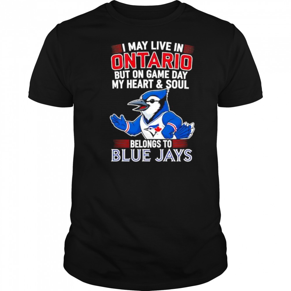 I may live in Ontario but on game day my heart and soul belongs to the Toronto Blue Jays shirt