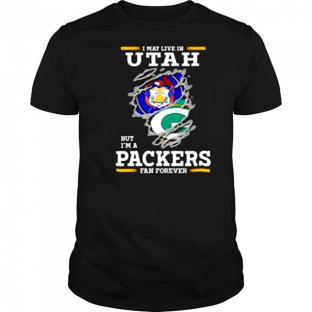 I may live in Utah but I’m a Green Bay Packers fan forever shirt