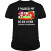 I paused my Umamusume Career to be here this better be good shirt