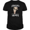 I want to be a nice person but I’m surrounded by idiots shirt