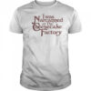 I Was Narcanned At The Dessert Factory T-Shirt