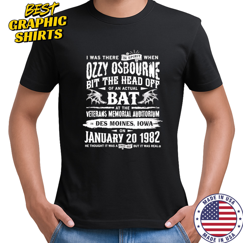 I was there in spirit when Ozzy Osbourne bit the head off of an actual bat shirt