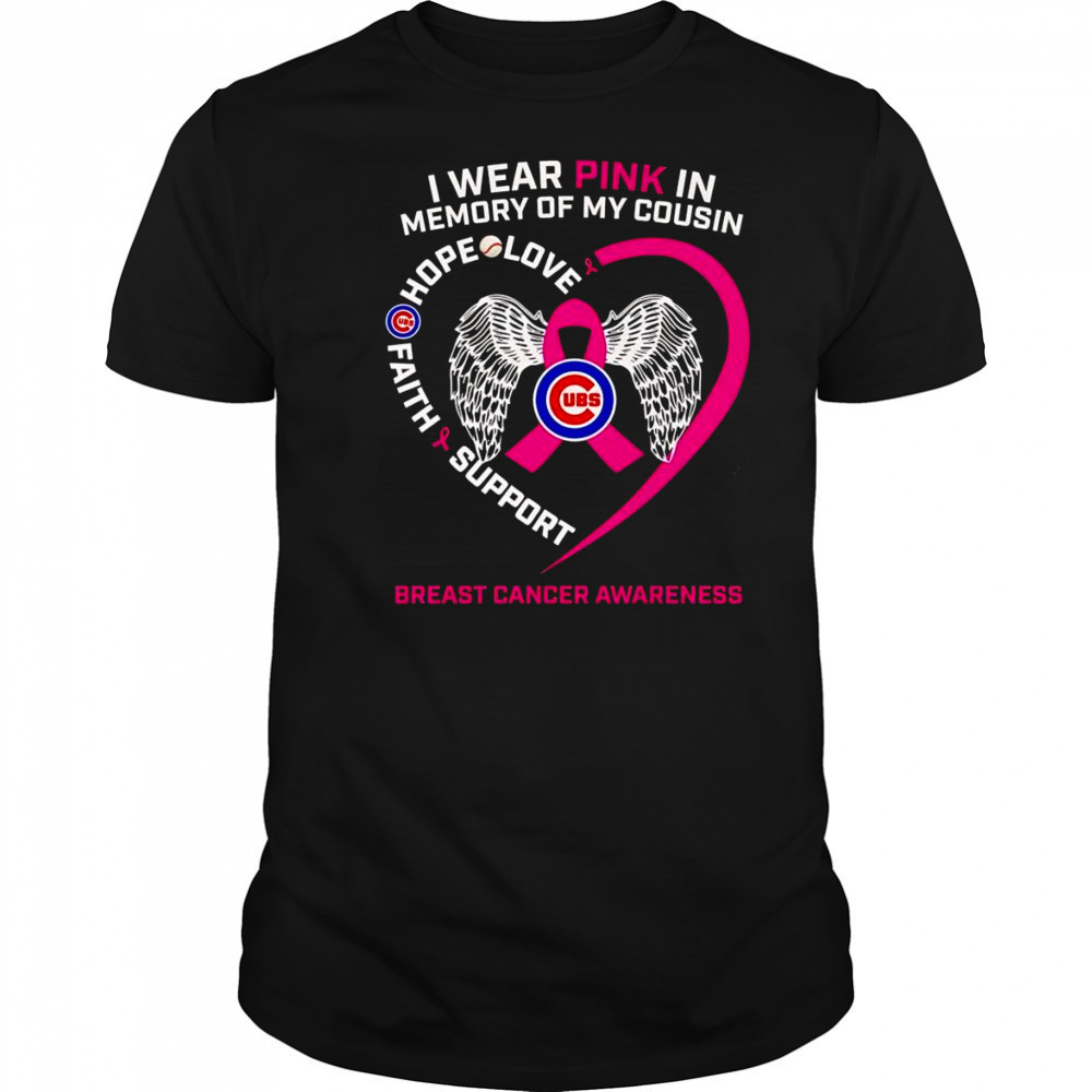 I wear pink in memory of my cousin Breast Cancer Awareness Chicago Cubs shirt