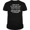 I went to the ColdPlay world tour 2025 and all I got was this lousy t-shirt and a divorce shirt
