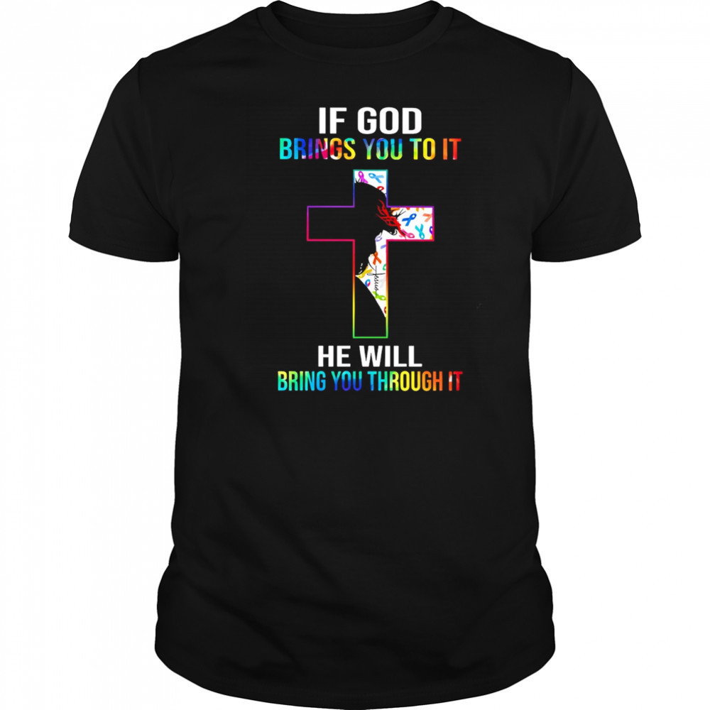 If God Brings You To It shirt