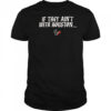 If they ain’t with Houston Texans 2025 shirt