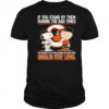 If You Stand By Them During The Bad Times You Deserve To Be There During The Good Times Orioles Stay Loyal shirt