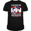 If You Stand By Them During The Bad Times You Deserve To Be There During The Good Times Patriots Stay Loyal shirt