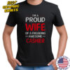 I’m A Proud Wife Of A Freaking Awesome Cashier T-Shirt