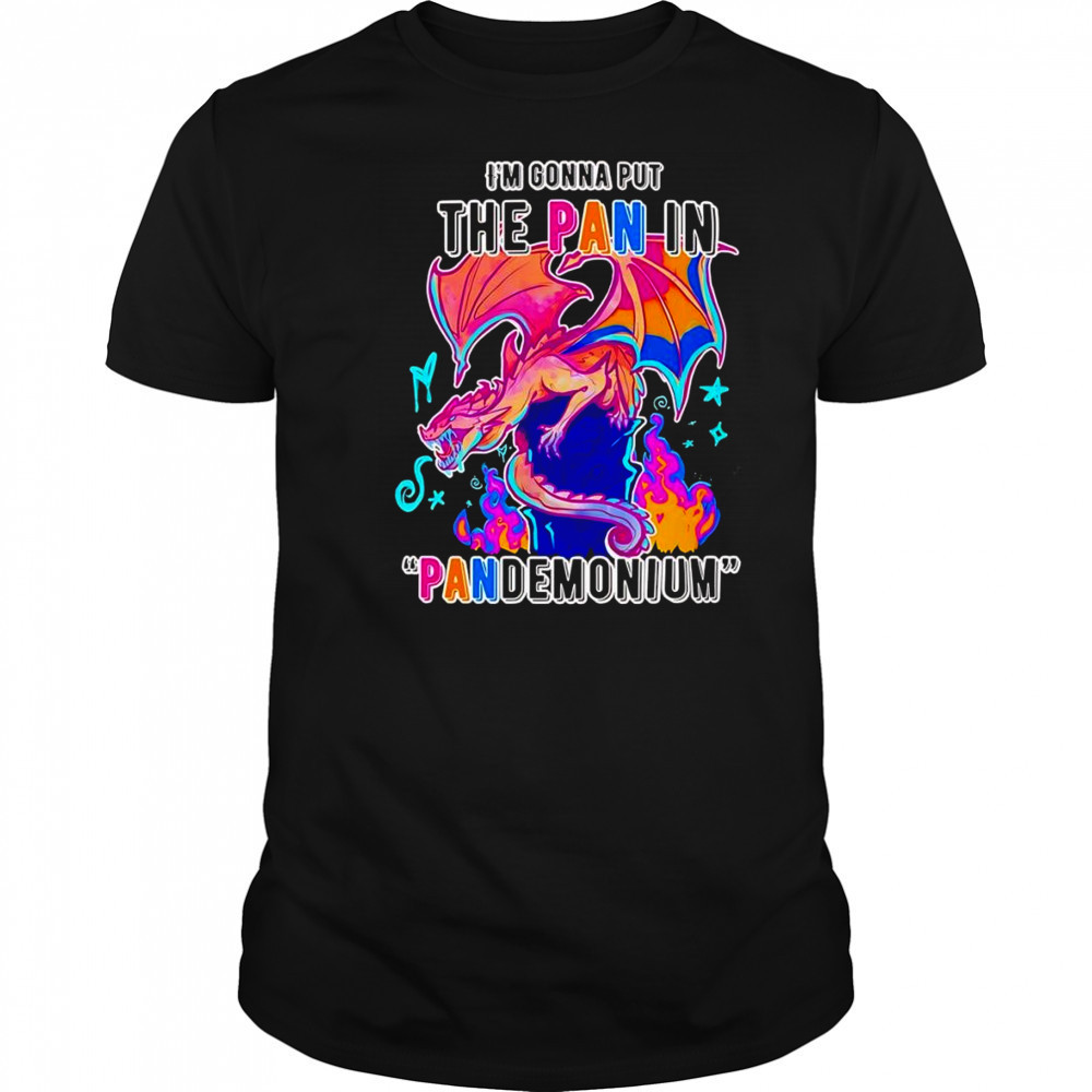 I’m gonna but the Pan in Pandemonium shirt