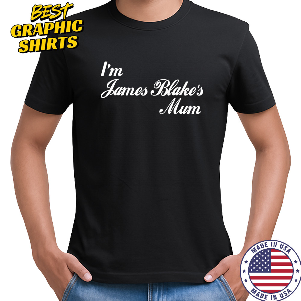 I’m James Blake’s Mum T-shirt