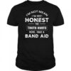 I’m not mean I’m just honest the truth hurts here take a band aid shirt