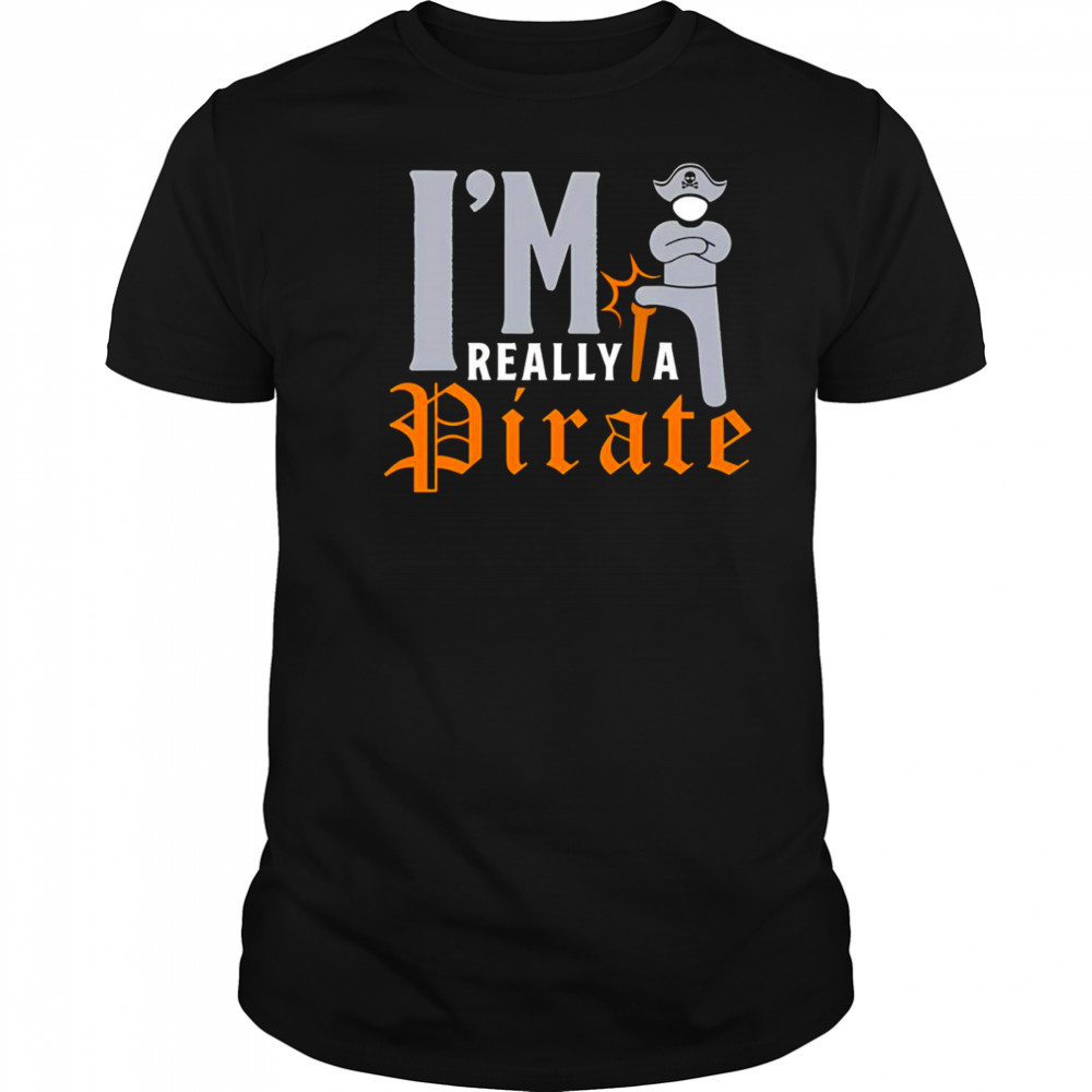 I’m really a Pirate shirt
