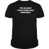 I’m so poor I can’t even pay attention shirt