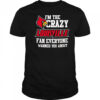 I’m The Crazy Louisville Fan Everyone Warned You About shirt