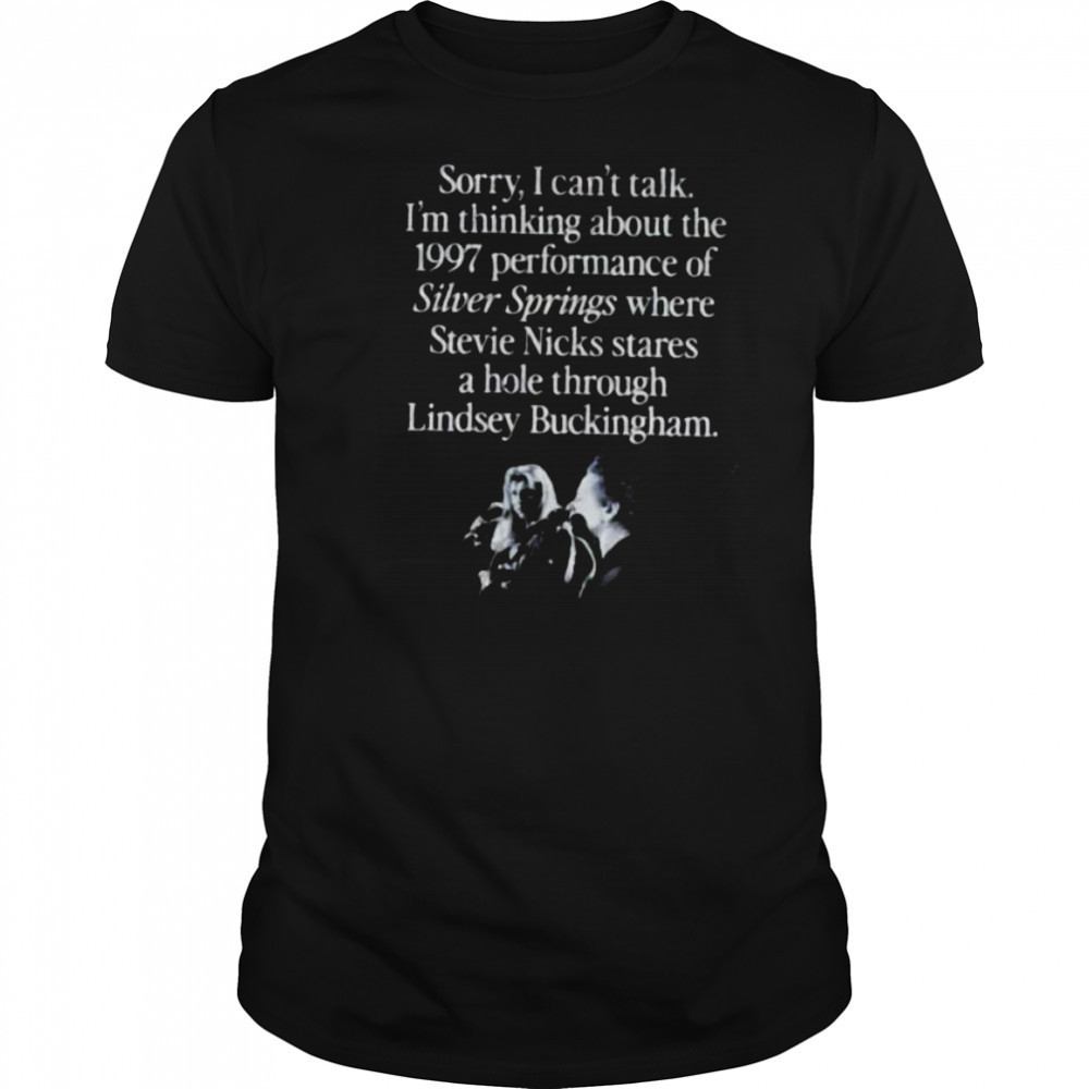 I’m thinking about the 1997 performance of Silver Springs shirt