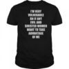 I’m Very Vulnerable RN If Any Evil And Sinister Women Want To Take Advantage Of Me T-Shirt