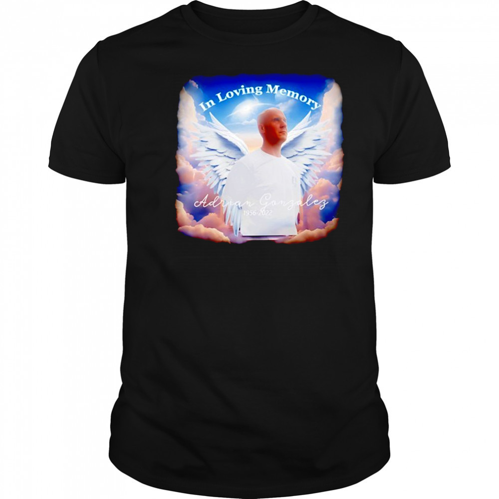 In loving memory Adrian Gonzalez 1956 2022 shirt