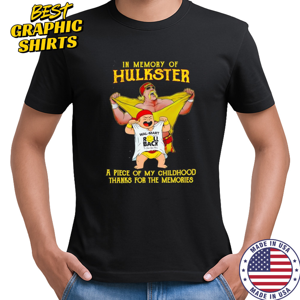 In memory of Hulkster a piece of my childhood thanks for the memories shirt