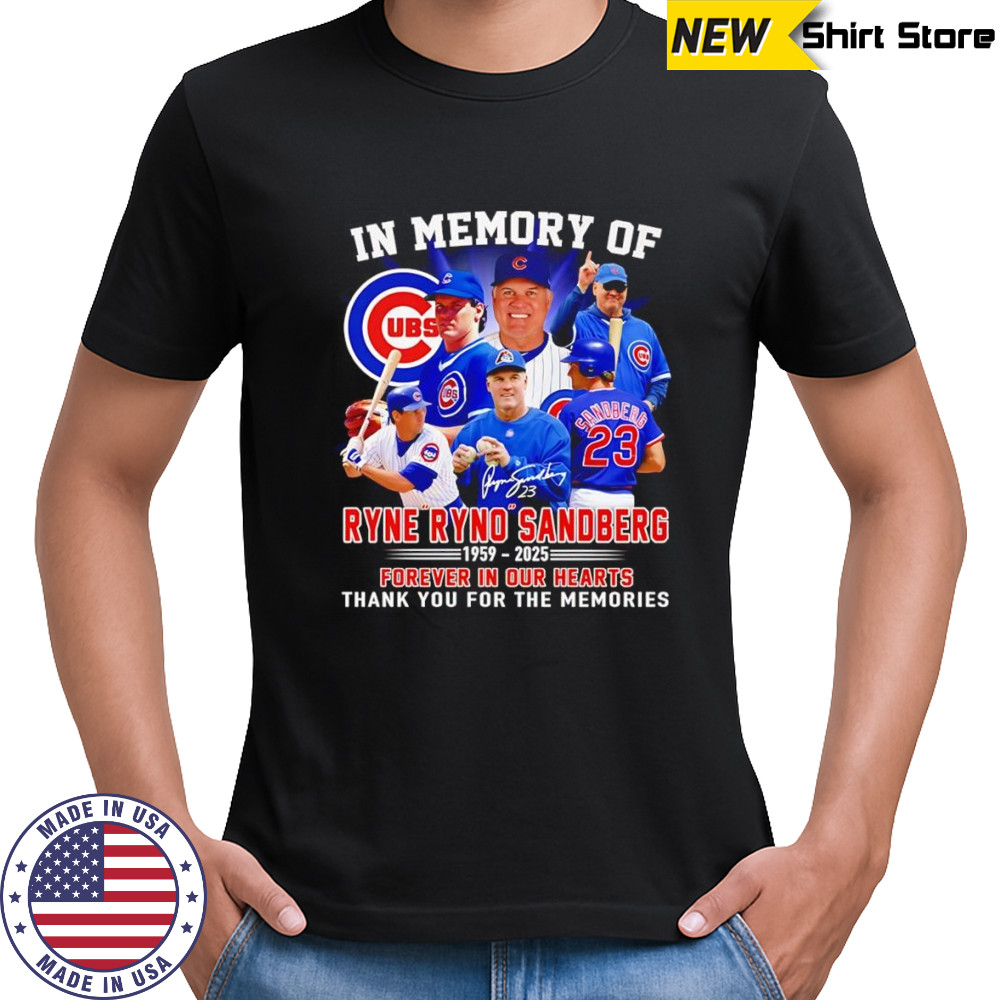 In memory of Ryne Ryno Sandberg 1959 2025 forever in our hearts thank you for the memories shirt