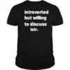 Introverted But Willing To Discuss Lotr letter shirt