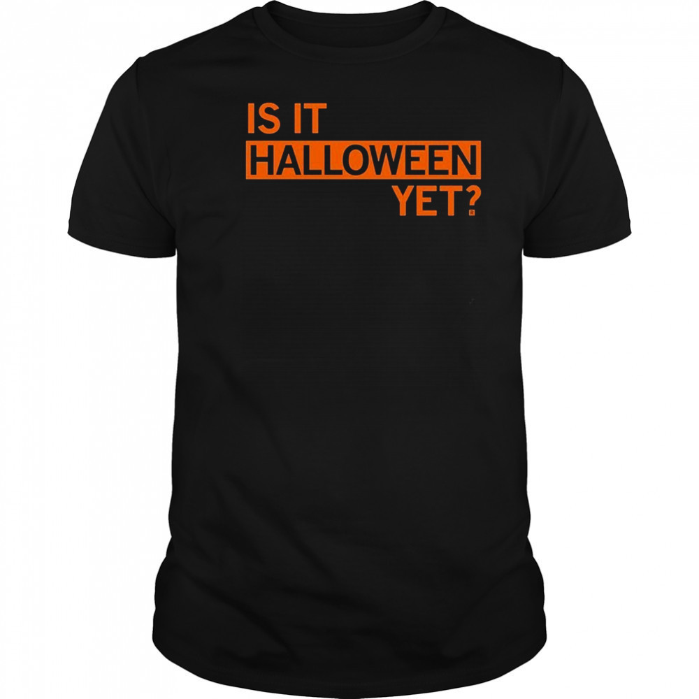 Is It Halloween Yet T-shirt