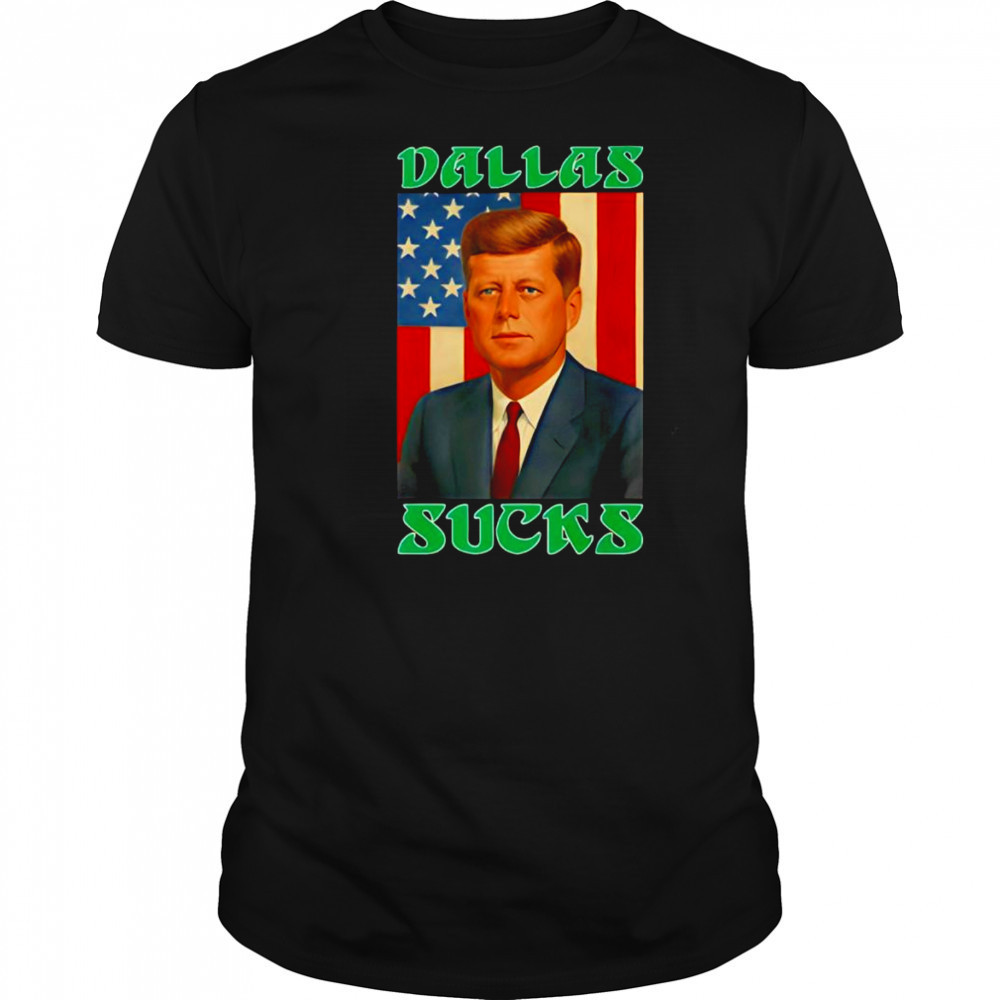 JFK Dallas Sucks shirt