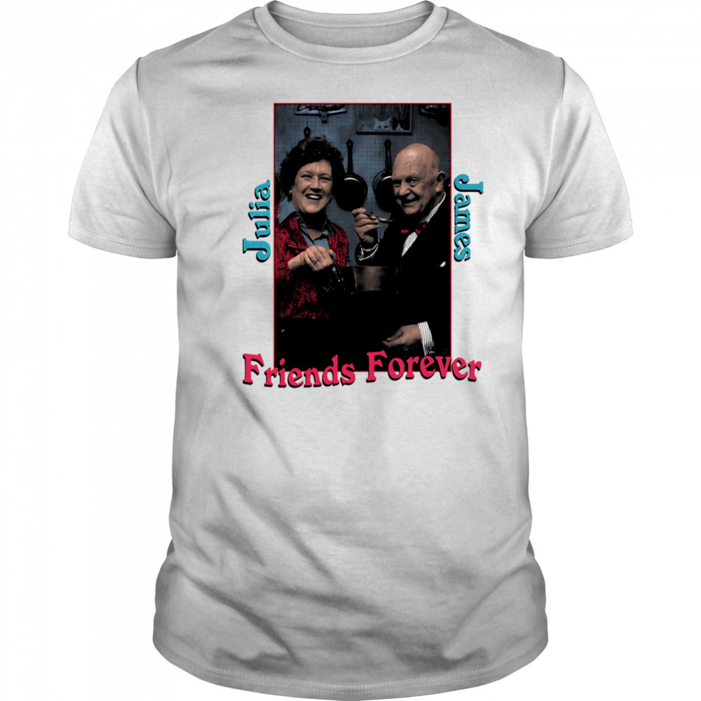 Julia and James friends forever shirt