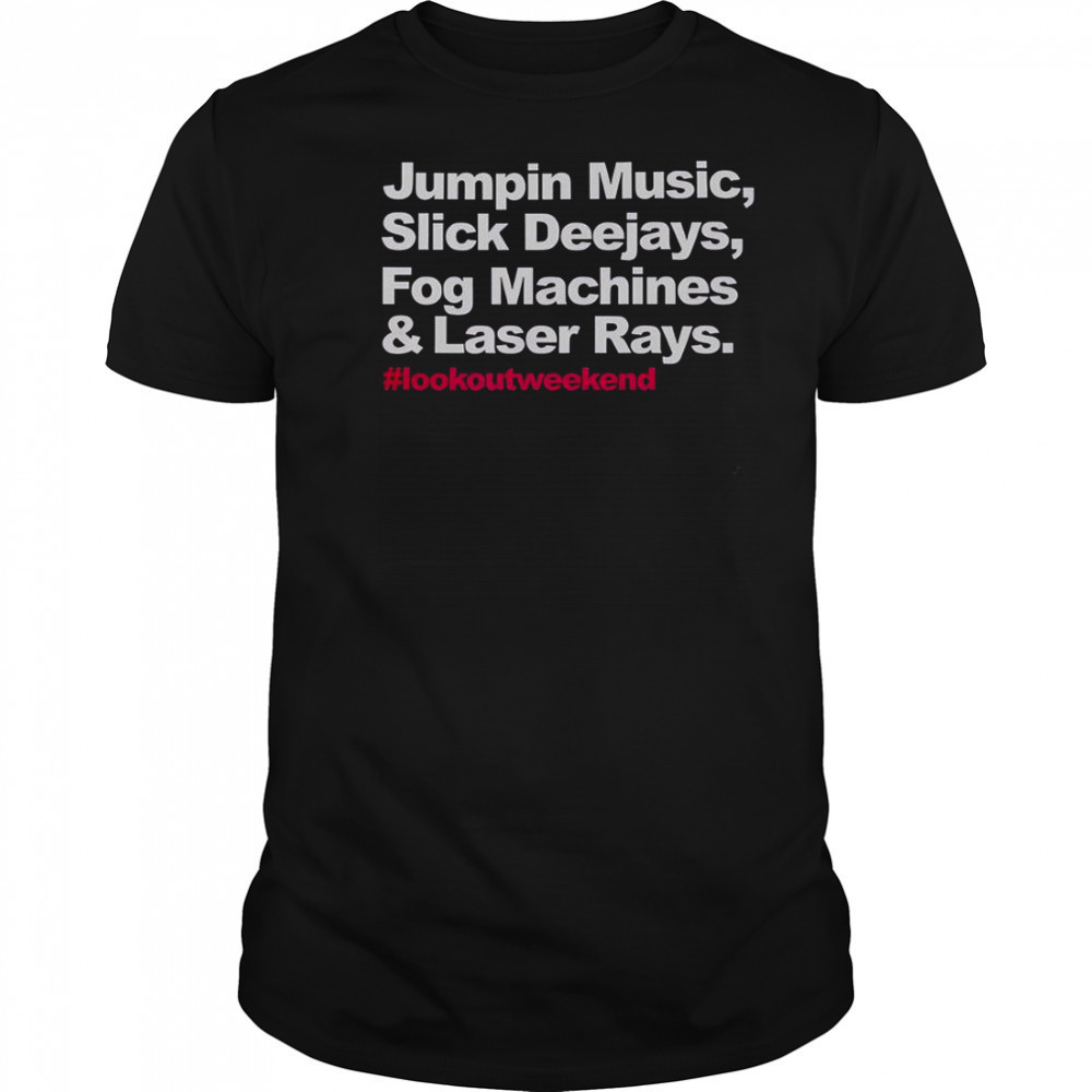 Jumpin Music Slick Deejays Fog Machines And Laser Rays Lookoutweekend T-Shirt