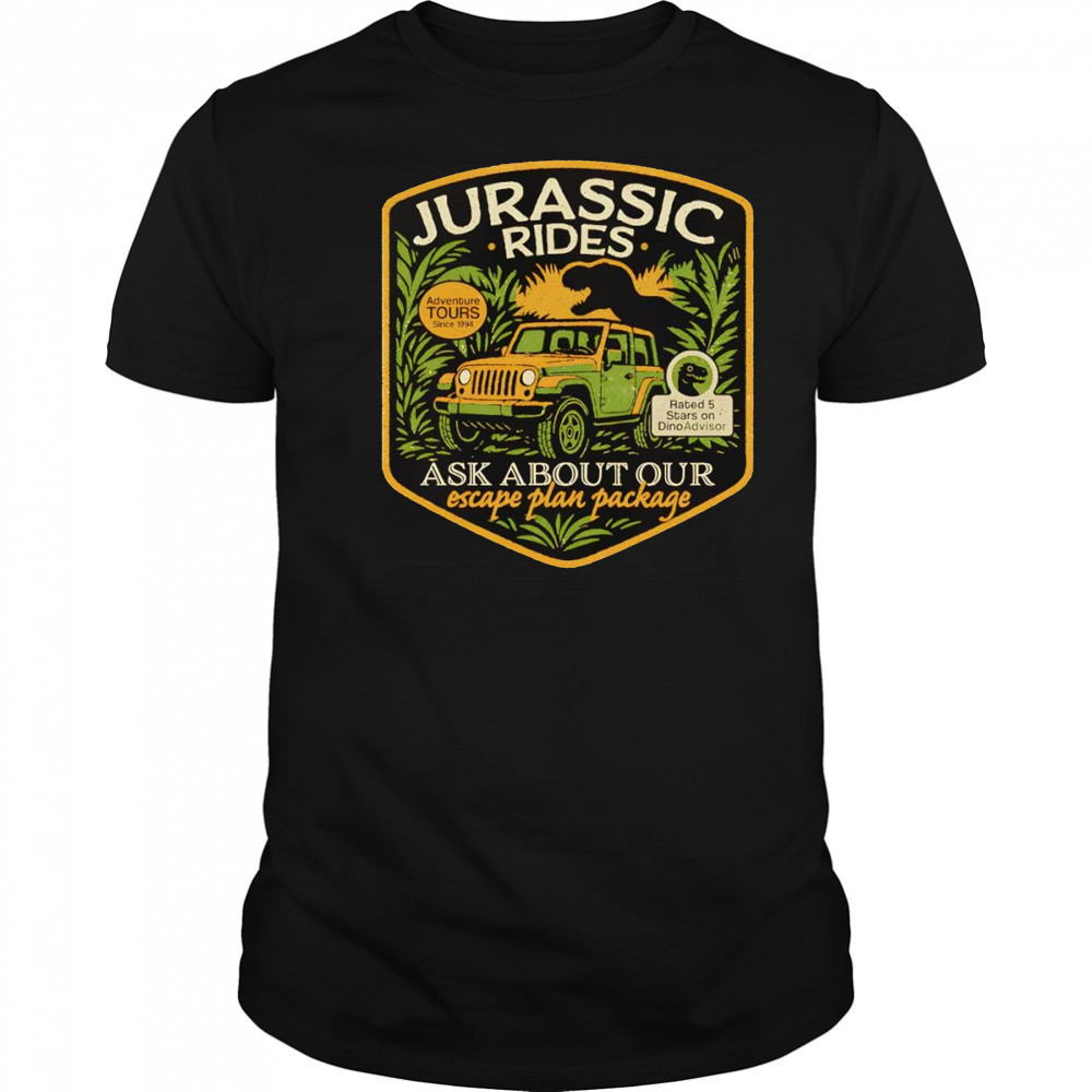 Jurassic Rides ask about our escape plan package shirt