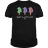 Just A Little Bit T-Shirt