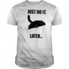 Just do it later Black Cat shirt