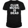 Jvbsucks Club Music Is Dead T-Shirt