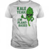 Kale Yeah I’m plant-based shirt