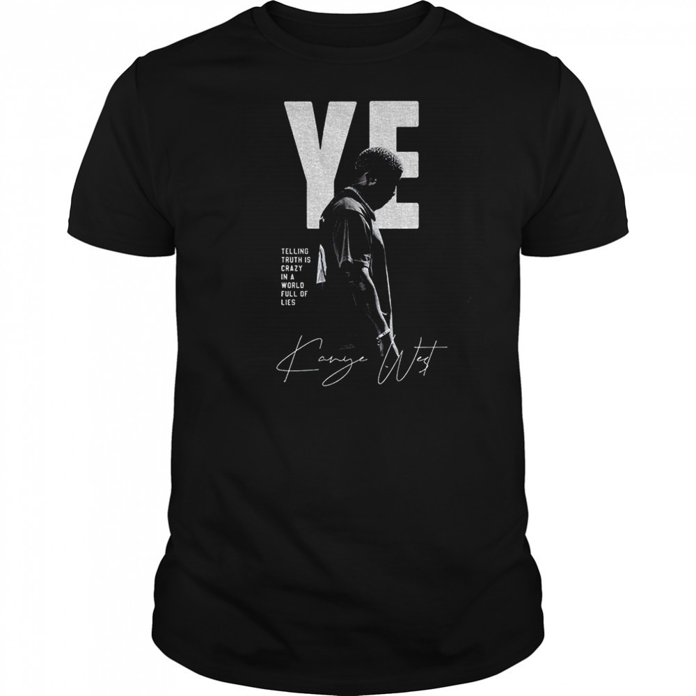 Kanye West telling truth is crazy in a world full of lies retro shirt