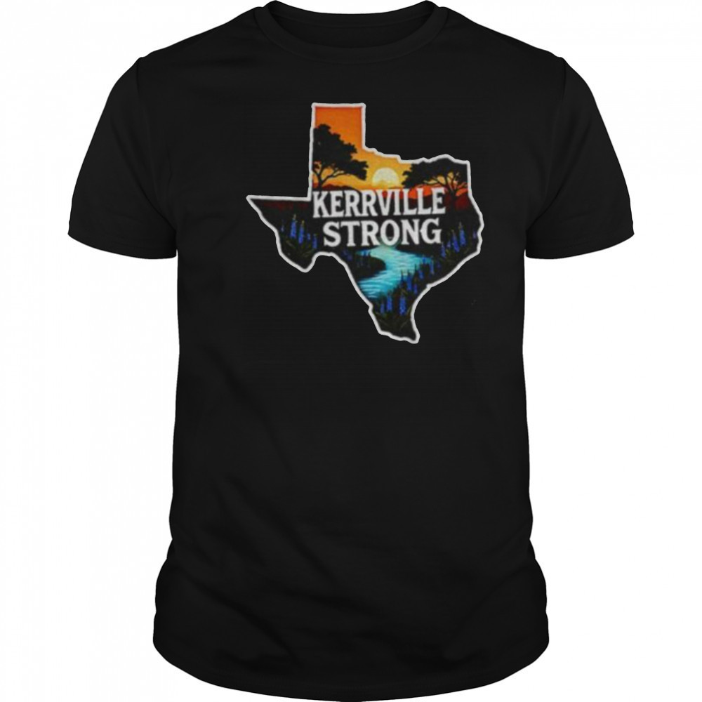 Kerrville Strong Hill Country Texas Flood Support shirt